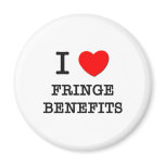 I Love Fringe Benefits magnets
