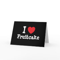 I love Fruitcake heart T-Shirt cards