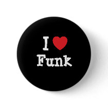I love Funk heart custom personalized buttons