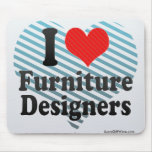 I Love Furniture Designers Mouse Pads