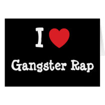 I love Gangster Rap heart custom personalized cards by funnycustomtshirts I love Gangster Rap heart custom personalized cards