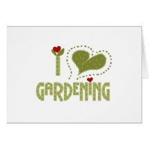 I Love Gardening Tshirts and Gifts Cards