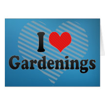 I Love Gardenings Greeting Cards