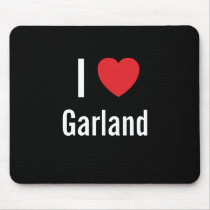 I love Garland mousepads by funnycustomtshirts I love Garland mousepads