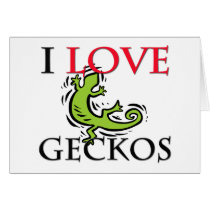 I Love Geckos cards by tshirtshirts I Love Geckos cards