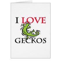 I Love Geckos cards by tshirtshirts I Love Geckos cards