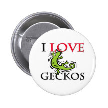 I Love Geckos Pinback Buttons