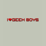 i love geek boys white shirt