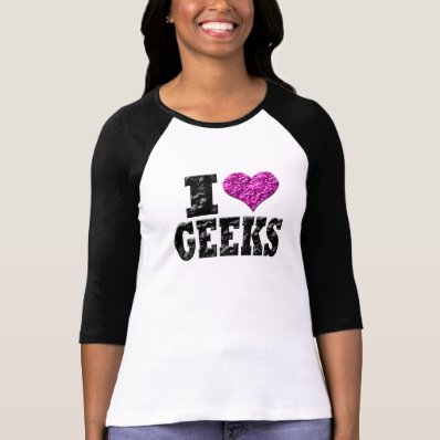 I Love Geeks Shirts