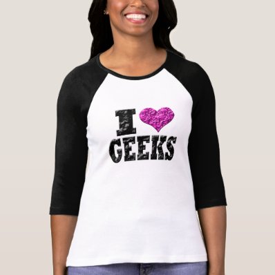 I Love Geeks Tee Shirt