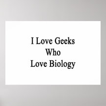 I Love Geeks Who Love Biology Posters