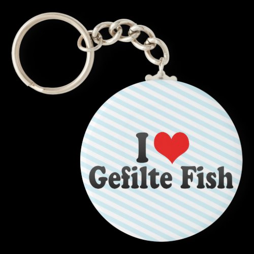 I Love Gefilte Fish Key Chain