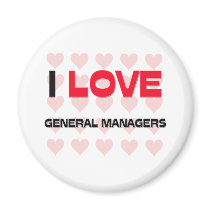 I LOVE GENERAL MANAGERS magnets