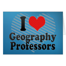 I Love Geography Professors Card