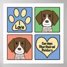 I Love German Shorthaired Pointers Posters