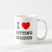 I Love Getting Serious Mug