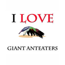 I Love Giant Anteaters t-shirts