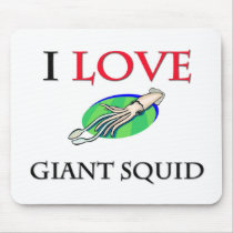 I Love Giant Squid mousepads by tshirtshirts I Love Giant Squid mousepads