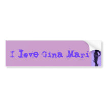 I love Gina Marí sticker bumper stickers by ginamarii I love Gina Marí sticker bumper stickers