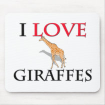I Love Giraffes Mouse Pad