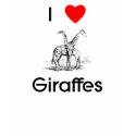 I love giraffes T-Shirt by towalj I love giraffes T-Shirt