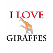 I Love Giraffes t-shirts by tshirtshirts I Love Giraffes t-shirts