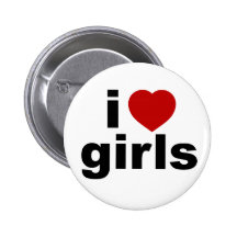 I Love Girls Button