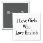 I Love Girls Who Love English Buttons