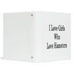 I Love Girls Who Love Hamsters Binder