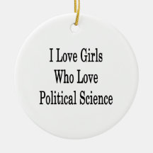 I Love Girls Who Love Political Science Ornament