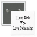 I Love Girls Who Love Swimming Pinback Button