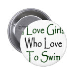I Love Girls Who Love To Swim Pinback Buttons