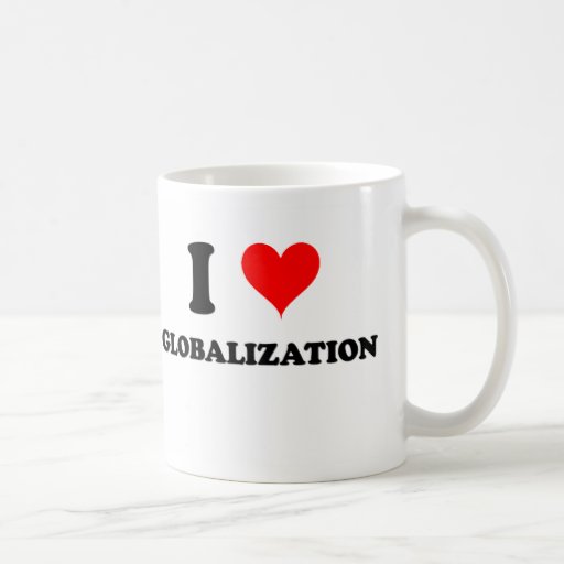 I Love Globalization Coffee Mugs