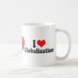 I Love Globalization Coffee Mugs
