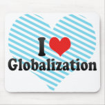I Love Globalization Mousepads