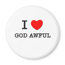 I Love God Awful Magnets
