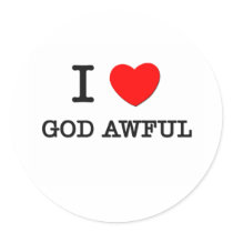 I Love God Awful Stickers
