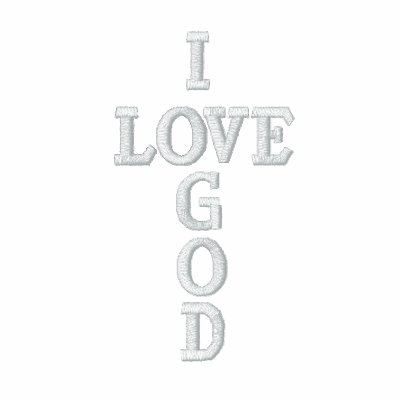 I LOVE GOD Embroidered Shirt by danieljm
