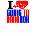 I LOVE GOING TO BANGKOK t-shirts