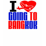 I LOVE GOING TO BANGKOK T SHIRTS