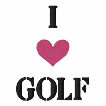 "I LOVE GOLF" SHIRT - Customized EMBROIDERY embroidered shirts