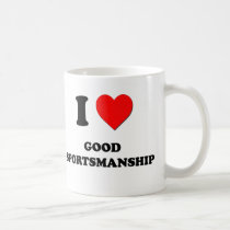 I love Good Sportsmanship Coffee Mugs