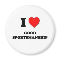 I love Good Sportsmanship Magnets