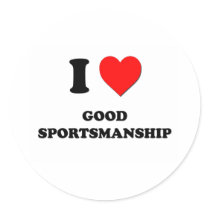 I love Good Sportsmanship Round Sticker