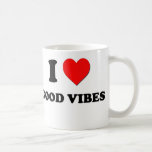 I love Good Vibes Mugs