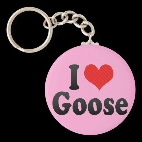 I Love Goose Keychain
