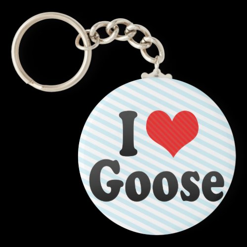 I Love Goose Keychains