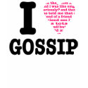 I love Gossip t-shirts