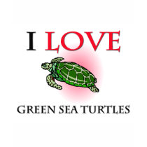 I Love Green Sea Turtles t-shirts by tshirtshirts I Love Green Sea Turtles t-shirts