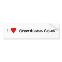 I Love Greenhouse Gases bumper stickers